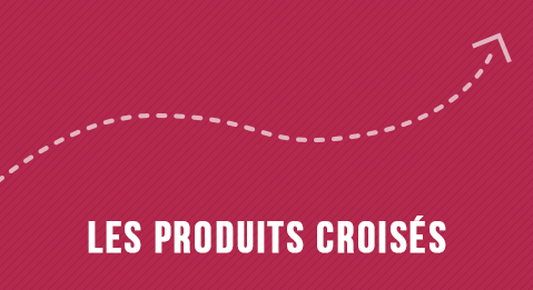 Les produits croisés